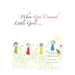 When God Created little girls...