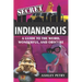 Secret Indianapolis: A Guide to the Weird, Wonderful, and Obscure