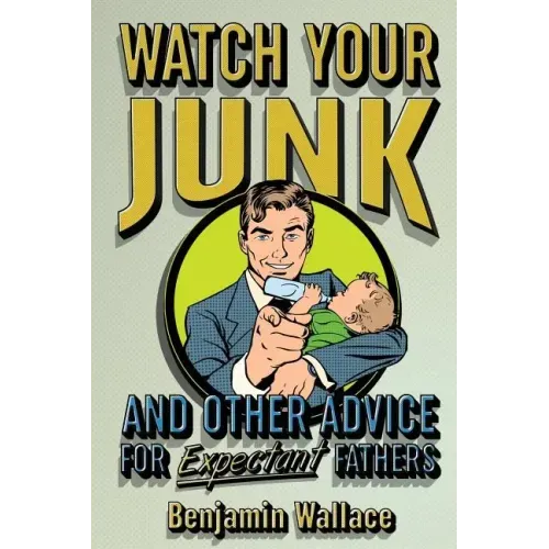 Watch Your Junk and Other Advice for Expectant Fathers