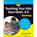 Teaching Your Kids New Math, K-5 for Dummies