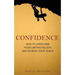 Confidence: How to Overcome Your Limiting Beliefs and Achieve Your Goals