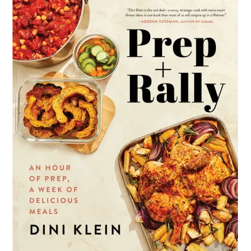 Prep and Rally: An Hour of Prep, a Week of Delicious Meals