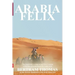 Arabia Felix: CROSSING THE EMPTY QUARTER; the original account of the first crossing of the Empty Quarter in 1930 by Bertram Thomas.