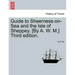 Guide to Sheerness-On-Sea and the Isle of Sheppey. [By A. W. M.] Third Edition.