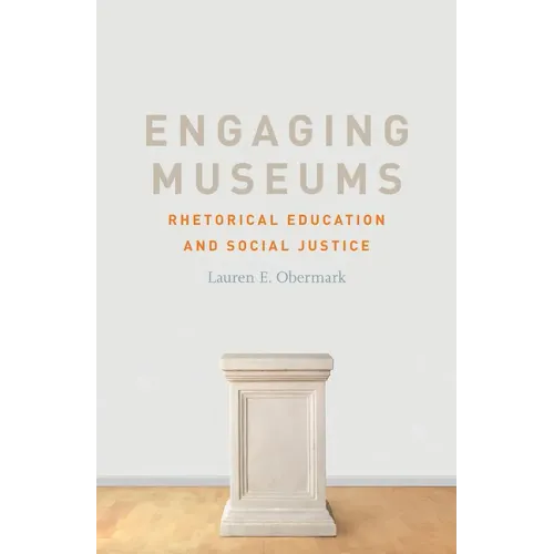 Engaging Museums: Rhetorical Education and Social Justice