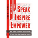Speak Inspire Empower: How To Give Persuasive Presentations To Boost Your Confidence And Career