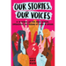 Our Stories, Our Voices: 21 YA Authors Get Real about Injustice, Empowerment, and Growing Up Female in America