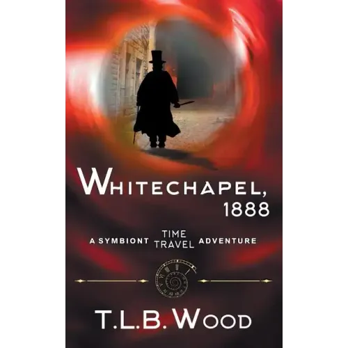 Whitechapel, 1888 (The Symbiont Time Travel Adventures Series, Book 3)
