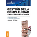Gestion de La Complejidad En Las Organizaciones: La estrategia frente a lo imprevisto y lo impensado
