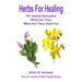 Herbs For Healing: 101 Herbal Remedies What Are They What Are They Used For