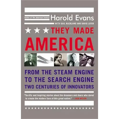 They Made America: From the Steam Engine to the Search Engine: Two Centuries of Innovators