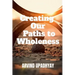 Creating Our Paths to Wholeness