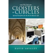 From Cloisters to Cubicles: Spiritual Disciplines for the Not-So-Monastic Life