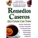 Remedios Caseros Que Curan Casi Todo