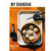 My Shanghai: Recipes and Stories from a City on the Water