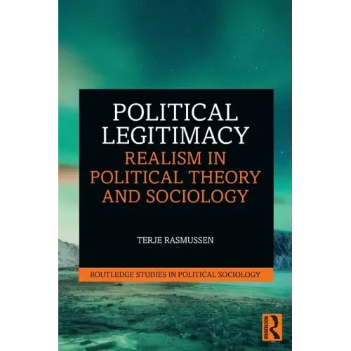 Political Legitimacy: Realism in Political Theory and Sociology