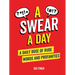 A Swear a Day: A Daily Dose of Rude Words and Profanities