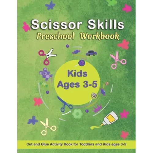 Scissor Skills Preschool Workbook: Cut and Glue Activity Book - Letters, numbers, and shapes cut and paste worksheets - A Fun Cutting Practice Activit