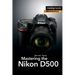 Mastering the Nikon D500