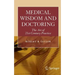 Medical Wisdom and Doctoring: The Art of 21st Century Practice