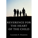 Reverence for the Heart of the Child