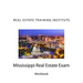 Mississippi Real Estate Exam: Real Estate Training Institute