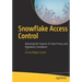 Snowflake Access Control: Mastering the Features for Data Privacy and Regulatory Compliance