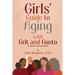 Girls' Guide to Aging with Grit and Gusto: A Memoir & Six Interviews