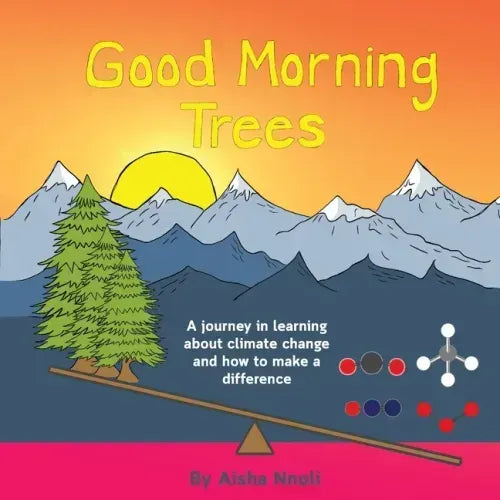 Good Morning Trees: A journey in learning about climate change and how to make a difference