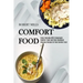 Comfort Food: Enjoy Everyday With Homemade Comfort Food and Stew Cookbook (Delicious Recipes for Real Comfort Food)