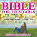 Bible For Teen Girls: Great Bible Stories For Teen Girls