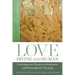 Love, Divine and Human: Contemporary Essays in Systematic and Philosophical Theology