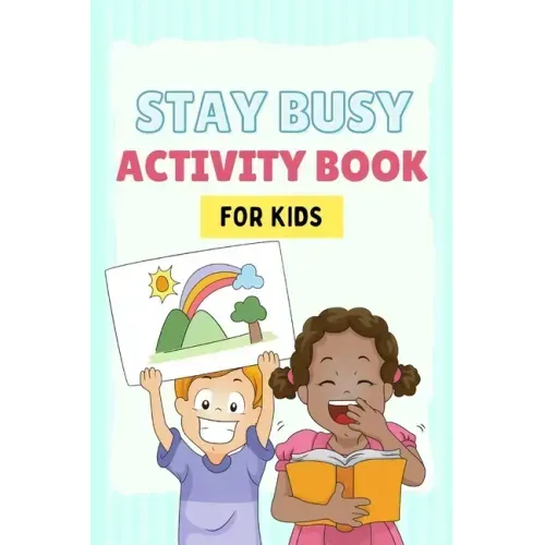 Stay Busy Activity Book for kids: Fun Activity Books 4-10 years old: Mazes, coloring pages, Sudoku, Math, Writing, Puzzles, and much more