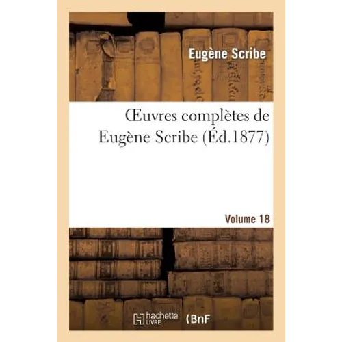 Oeuvres Complètes de Eugène Scribe. Sér. 4.Volume 18