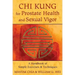 Chi Kung for Prostate Health and Sexual Vigor: A Handbook of Simple Exercises and Techniques