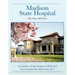 Madison State Hospital: The First 100 Years