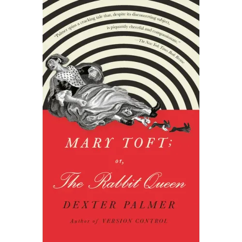 Mary Toft; Or, the Rabbit Queen