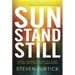 Sun Stand Still: What Happens When You Dare to Ask God for the Impossible