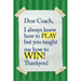 Dear Coach, I always knew how to PLAY, but you taught me how to WIN! Thankyou!: 6x9 Notebook, Ruled, funny appreciation for women/men coach, thank you