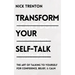 Transform Your Self-Talk: The Art of Talking to Yourself for Confidence, Belief, and Calm