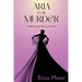 Aria for Murder: A Julia Kogan Opera Mystery