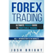 Forex Trading: Ultimate Proven Guide to Profitable Trading: Volume I - Introduction to the Markets