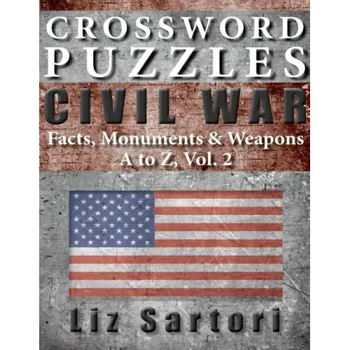 Crossword Puzzles: Civil War Facts, Monuments & Weapons, A to Z, Vol. 2