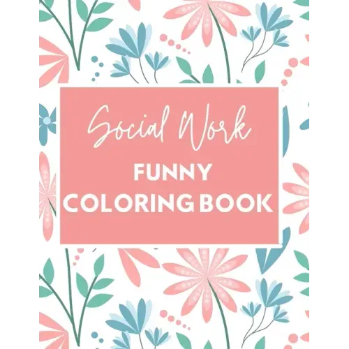 Social Work Funny Coloring Book: Self Care for Social Workers