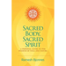 Sacred Body, Sacred Spirit: A Personal Guide To The Wisdom Of Yoga And Tantra