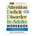 The Attention Deficit Disorder in Adults Workbook