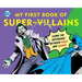 DC Super Heroes: My First Book of Super-Villains, 9: Learn the Difference Between Right and Wrong!