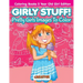 Girly Stuff! Pretty Girls Images To Color - Coloring Books 5 Year Old Girl Edition
