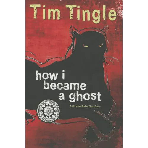 How I Became a Ghost: A Choctaw Trail of Tears Story