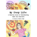 My Crazy Life: A Humorous Guide to Understanding Mast Cell Disorders